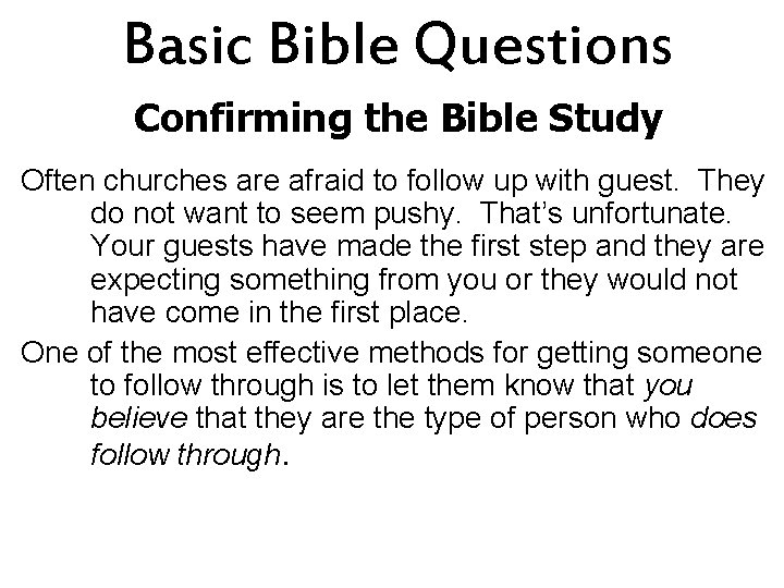 Basic Bible Questions Confirming the Bible Study Often churches are afraid to follow up