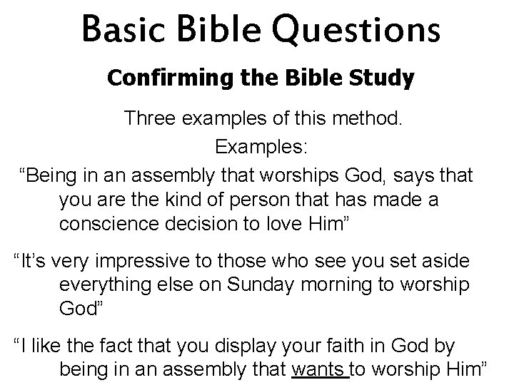 Basic Bible Questions Confirming the Bible Study Three examples of this method. Examples: “Being