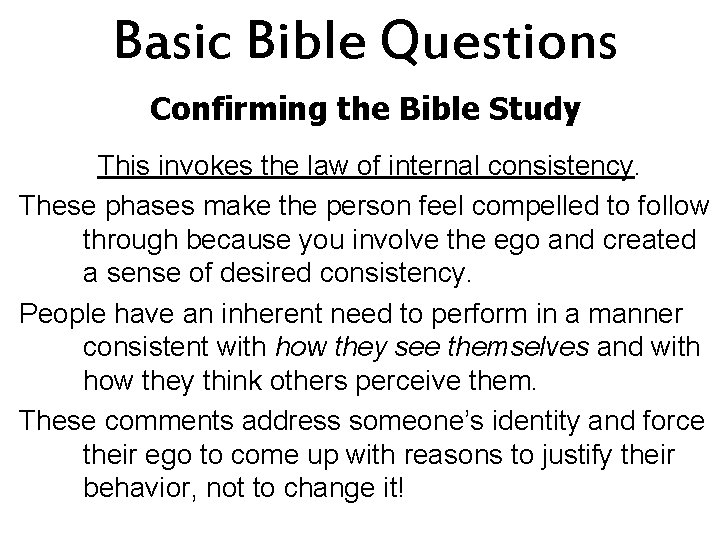 Basic Bible Questions Confirming the Bible Study This invokes the law of internal consistency.