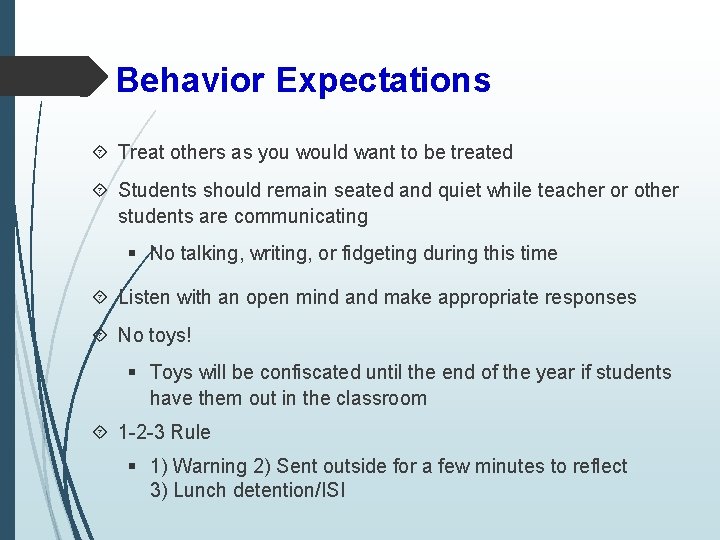 Behavior Expectations Treat others as you would want to be treated Students should remain