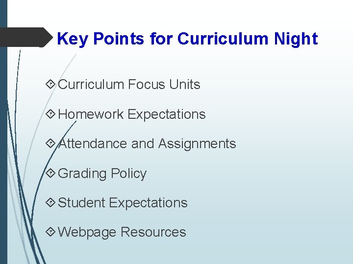 Key Points for Curriculum Night Curriculum Focus Units Homework Expectations Attendance and Assignments Grading