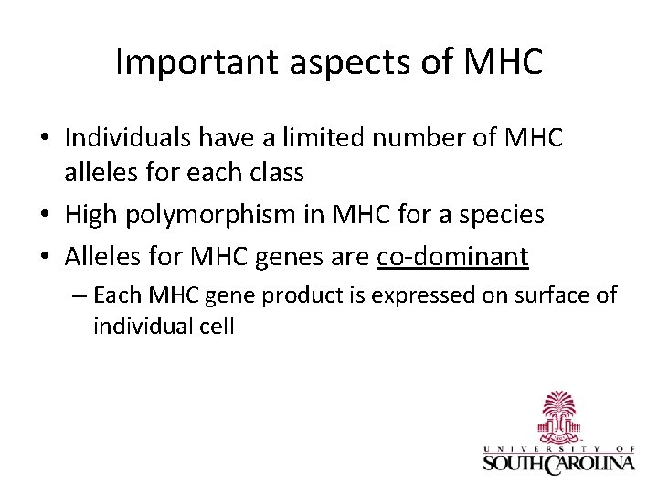 Important aspects of MHC • Individuals have a limited number of MHC alleles for