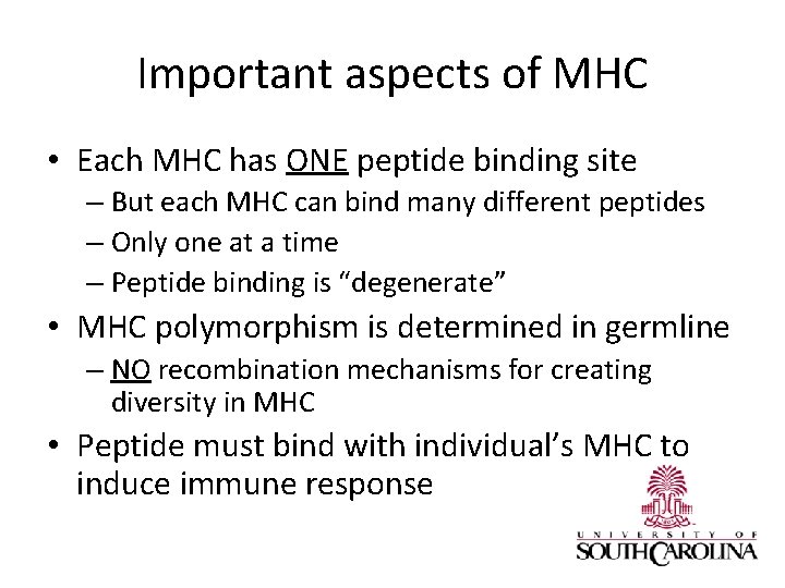 Important aspects of MHC • Each MHC has ONE peptide binding site – But