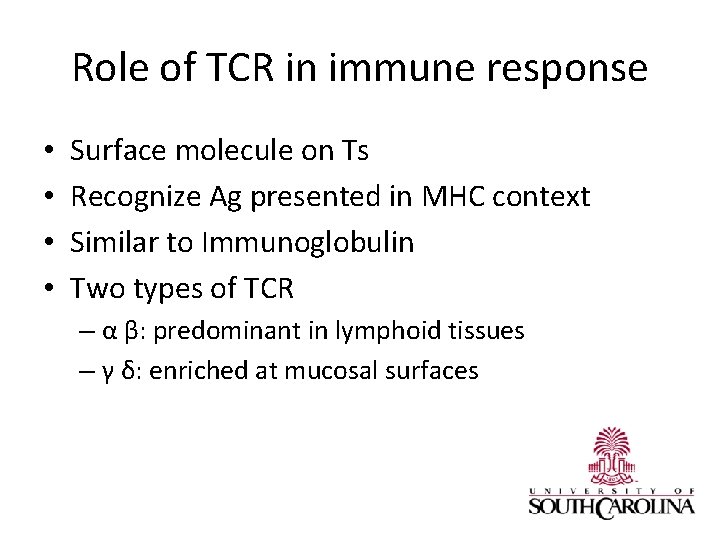 Role of TCR in immune response • • Surface molecule on Ts Recognize Ag