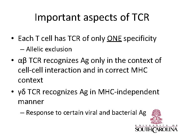 Important aspects of TCR • Each T cell has TCR of only ONE specificity
