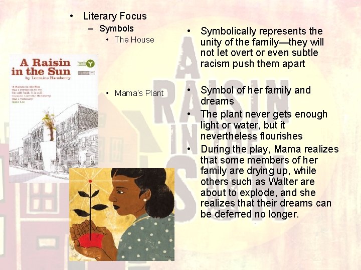  • Literary Focus – Symbols • The House • Mama’s Plant • Symbolically