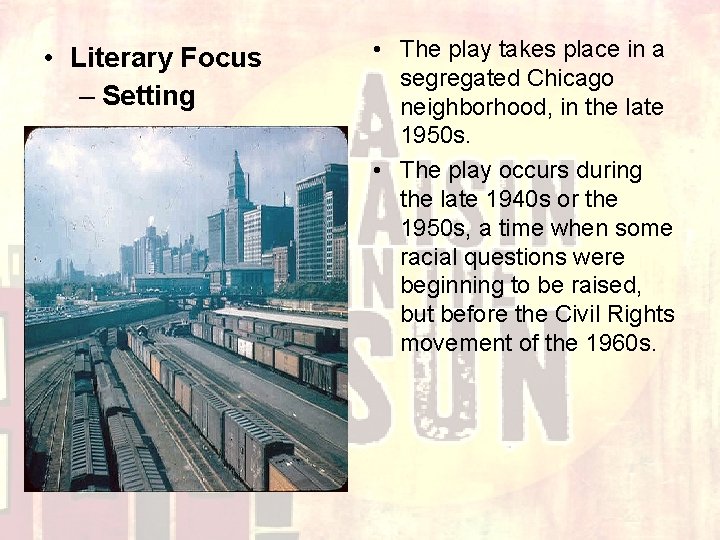  • Literary Focus – Setting • The play takes place in a segregated