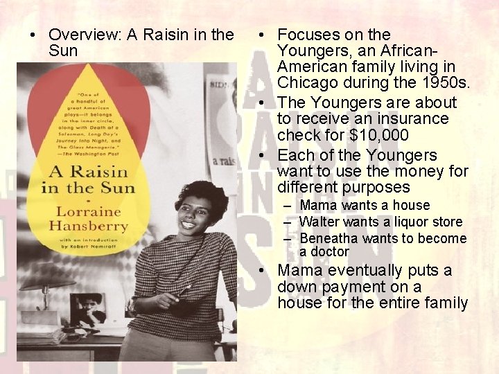  • Overview: A Raisin in the Sun • Focuses on the Youngers, an