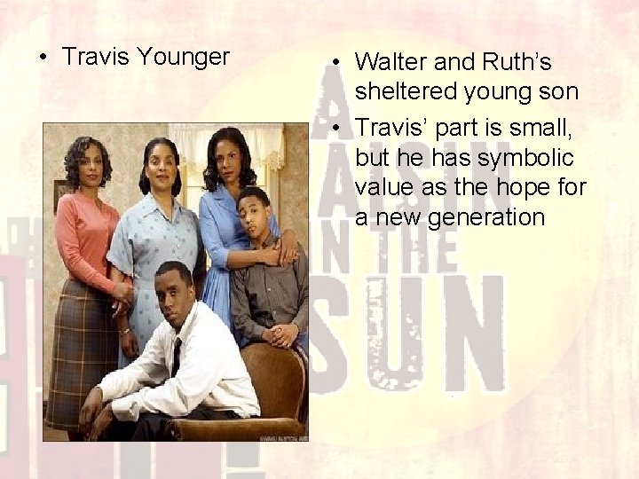  • Travis Younger • Walter and Ruth’s sheltered young son • Travis’ part