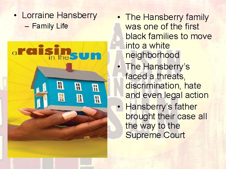  • Lorraine Hansberry – Family Life • The Hansberry family was one of