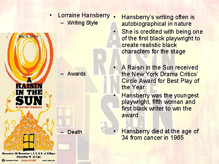  • Lorraine Hansberry • Hansberry’s writing often is – Writing Style autobiographical in