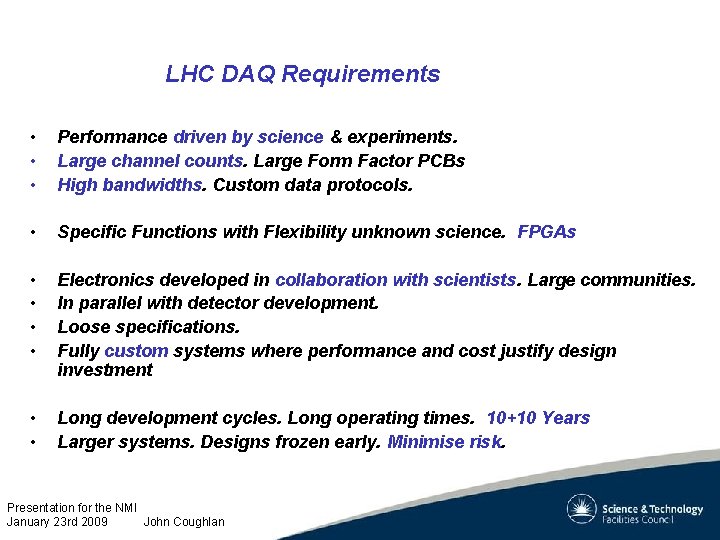 LHC DAQ Requirements • • • Performance driven by science & experiments. Large channel