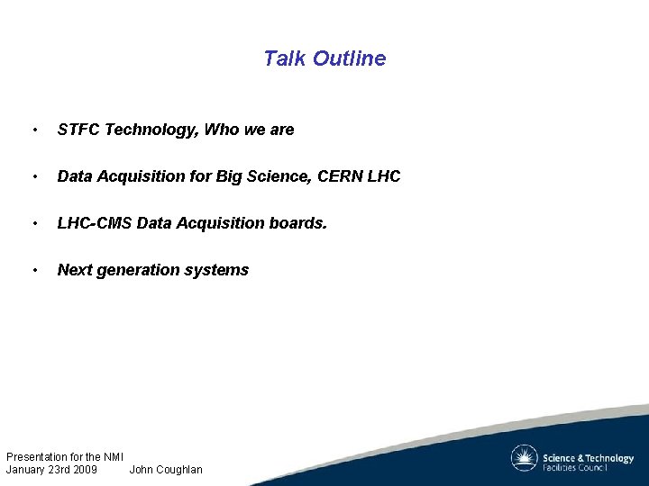 Talk Outline • STFC Technology, Who we are • Data Acquisition for Big Science,