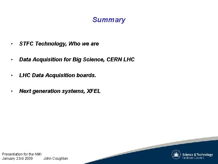 Summary • STFC Technology, Who we are • Data Acquisition for Big Science, CERN