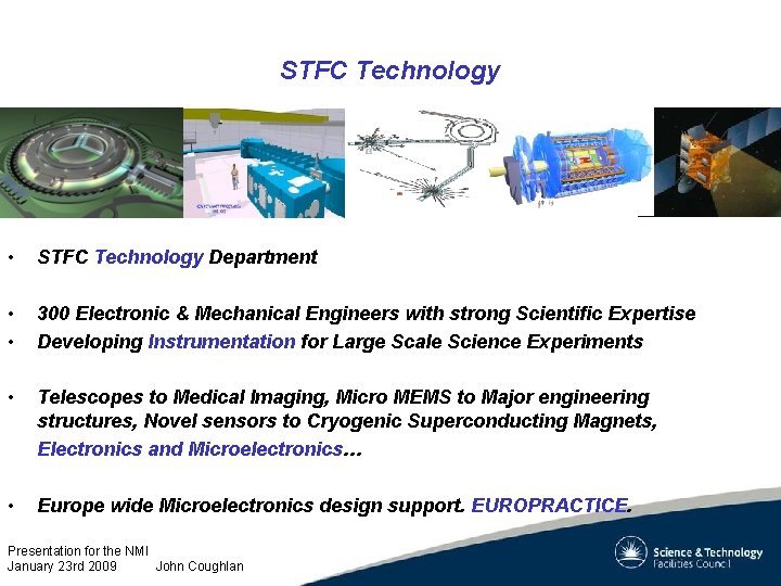 STFC Technology • STFC Technology Department • • 300 Electronic & Mechanical Engineers with