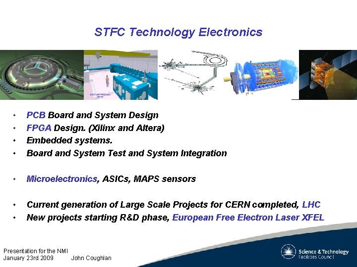 STFC Technology Electronics • • PCB Board and System Design FPGA Design. (Xilinx and