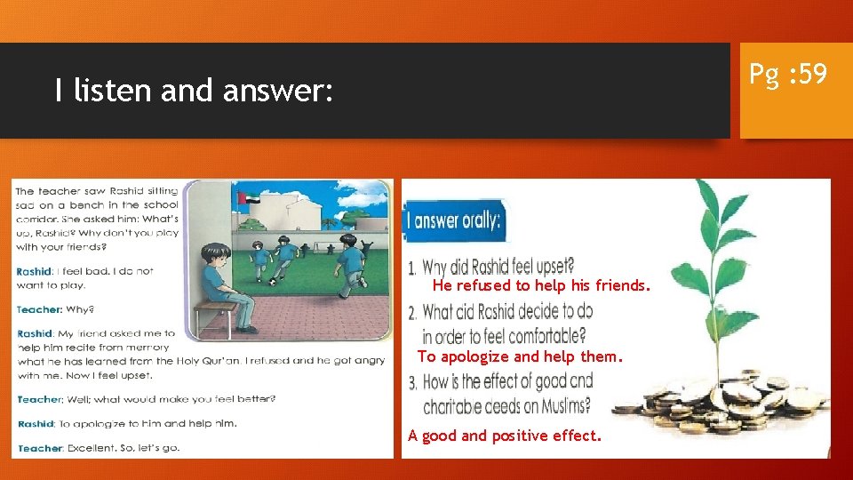 Pg : 59 I listen and answer: He refused to help his friends. To