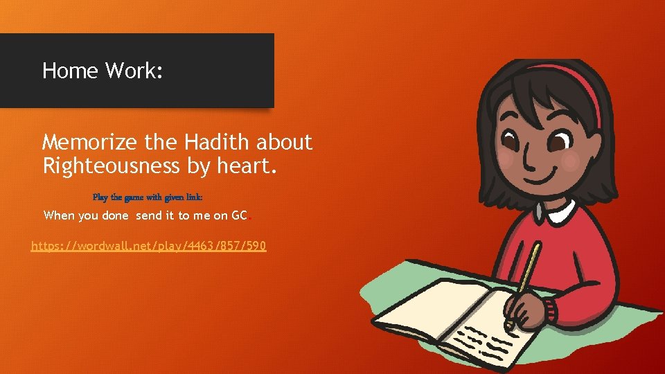 Home Work: Memorize the Hadith about Righteousness by heart. Play the game with given