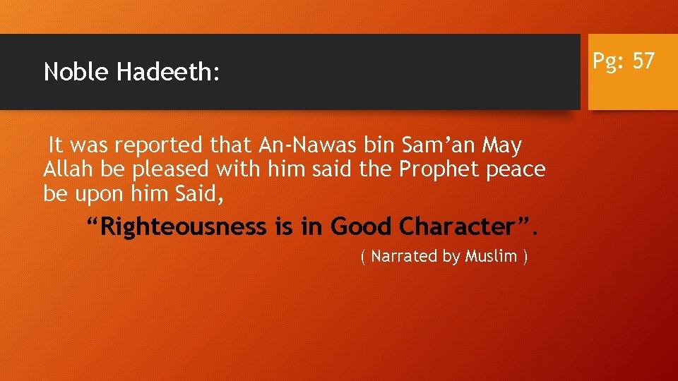 Pg: 57 Noble Hadeeth: It was reported that An-Nawas bin Sam’an May Allah be