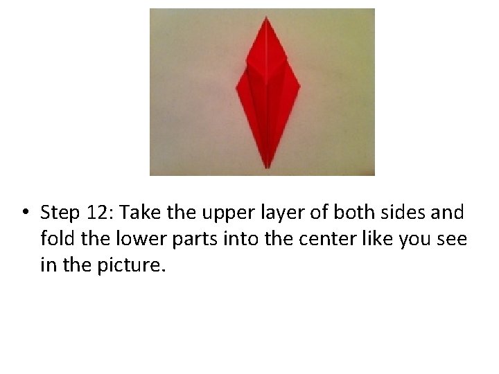  • Step 12: Take the upper layer of both sides and fold the