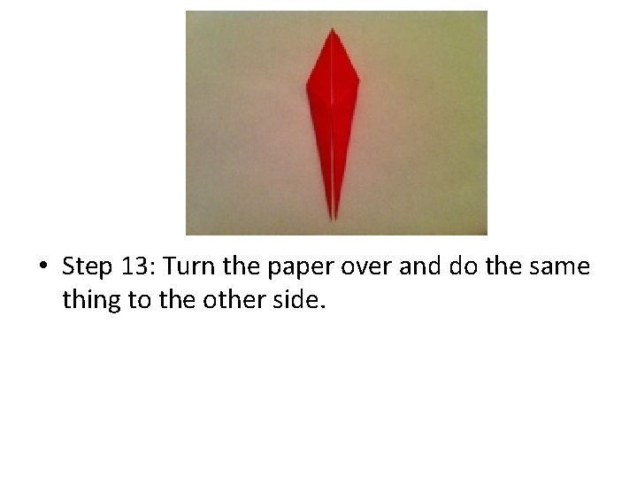  • Step 13: Turn the paper over and do the same thing to
