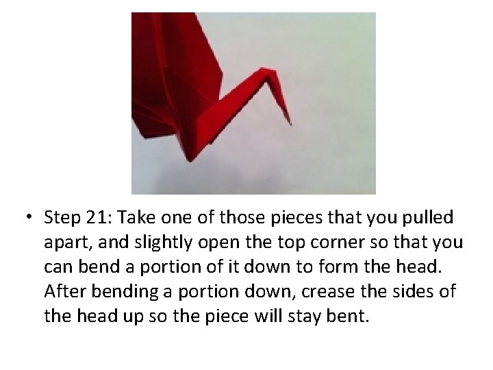  • Step 21: Take one of those pieces that you pulled apart, and