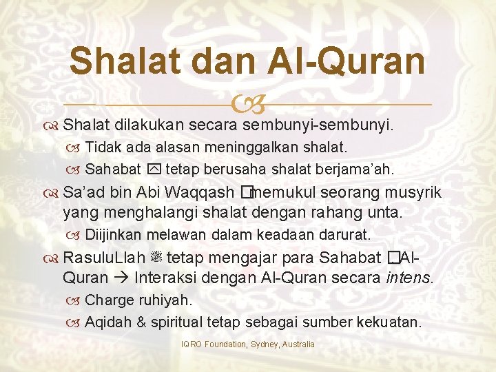 Shalat dan Al-Quran Shalat dilakukan secara sembunyi-sembunyi. Tidak ada alasan meninggalkan shalat. Sahabat tetap