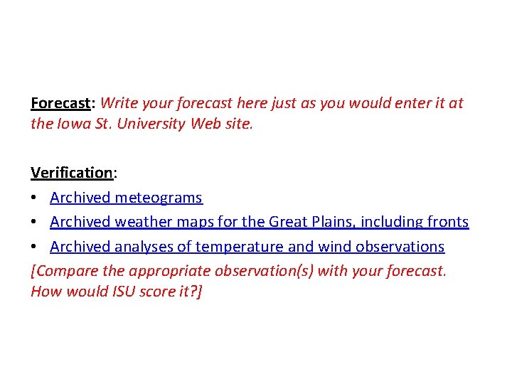 Forecast: Write your forecast here just as you would enter it at the Iowa