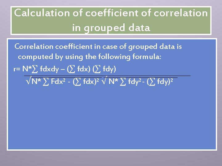 Calculation of coefficient of correlation in grouped data Correlation coefficient in case of grouped