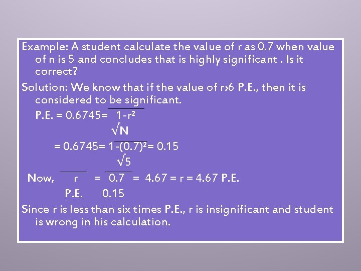 Example: A student calculate the value of r as 0. 7 when value of