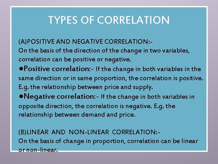 TYPES OF CORRELATION (A)POSITIVE AND NEGATIVE CORRELATION: On the basis of the direction of