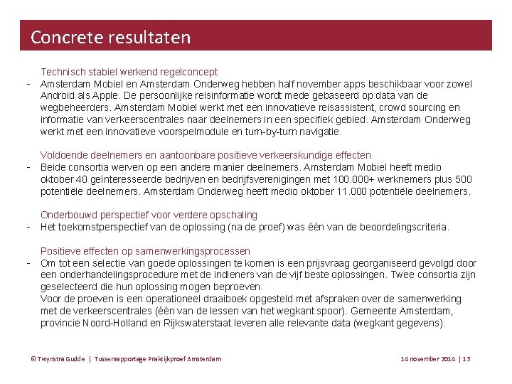 Concrete resultaten ‐ ‐ Technisch stabiel werkend regelconcept Amsterdam Mobiel en Amsterdam Onderweg hebben