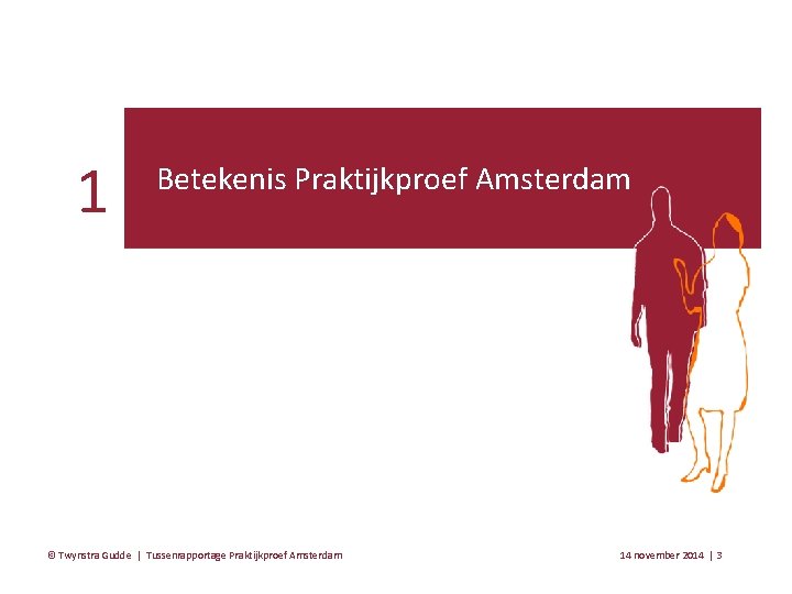 1 Betekenis Praktijkproef Amsterdam © Twynstra Gudde | Tussenrapportage Praktijkproef Amsterdam 14 november 2014