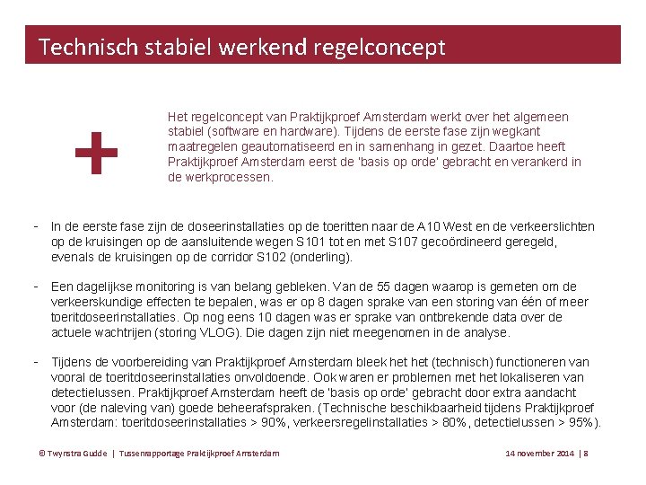 Technisch stabiel werkend regelconcept + Het regelconcept van Praktijkproef Amsterdam werkt over het algemeen