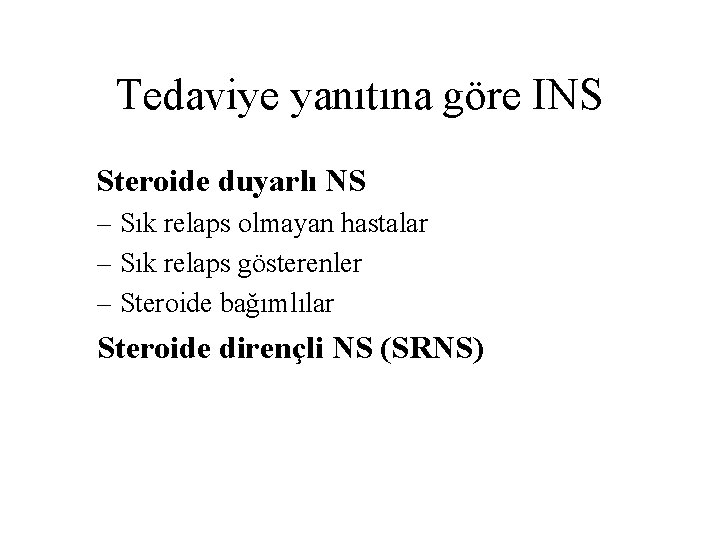 Tedaviye yanıtına göre INS Steroide duyarlı NS – Sık relaps olmayan hastalar – Sık