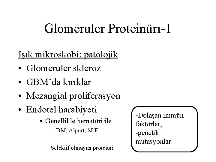 Glomeruler Proteinüri-1 Işık mikroskobi: patolojik • Glomeruler skleroz • GBM’da kırıklar • Mezangial proliferasyon