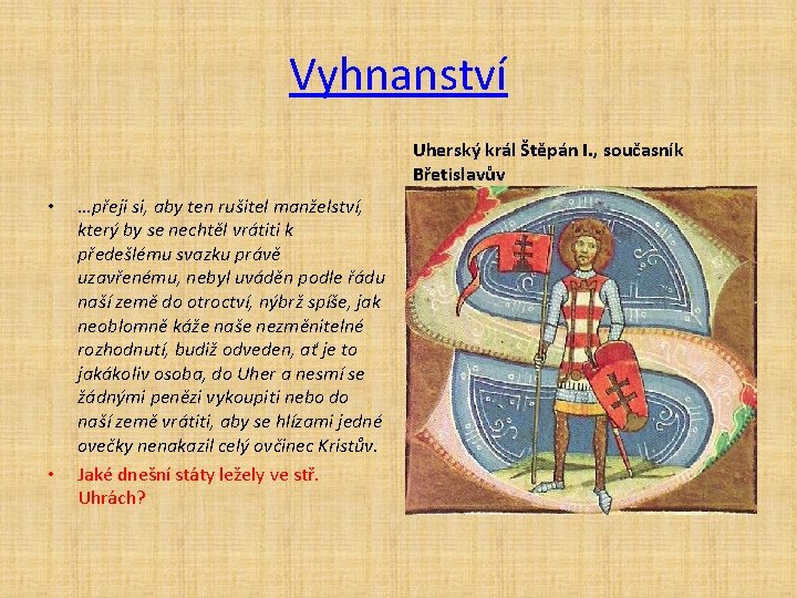 Vyhnanství Uherský král Štěpán I. , současník Břetislavův • • …přeji si, aby ten