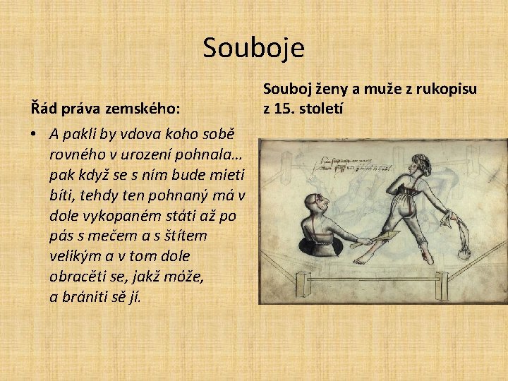 Souboje Řád práva zemského: • A pakli by vdova koho sobě rovného v urození