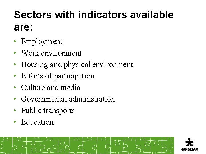 Sectors with indicators available are: • • Employment Work environment Housing and physical environment