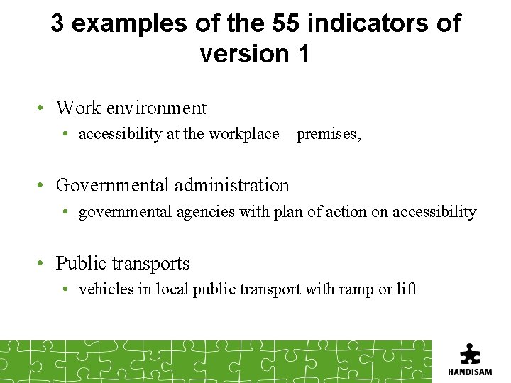 3 examples of the 55 indicators of version 1 • Work environment • accessibility