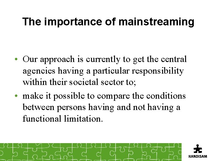 The importance of mainstreaming • Our approach is currently to get the central agencies