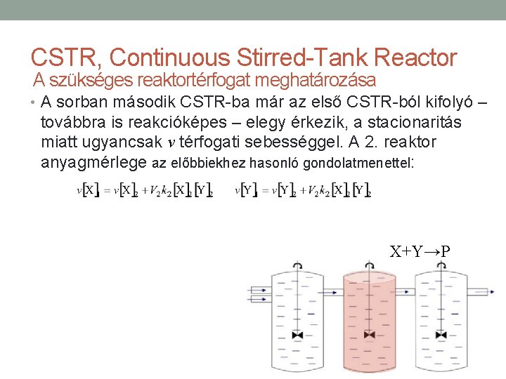 CSTR, Continuous Stirred-Tank Reactor A szükséges reaktortérfogat meghatározása • A sorban második CSTR-ba már