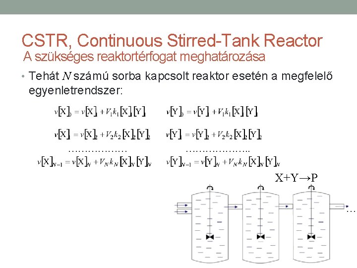 CSTR, Continuous Stirred-Tank Reactor A szükséges reaktortérfogat meghatározása • Tehát N számú sorba kapcsolt