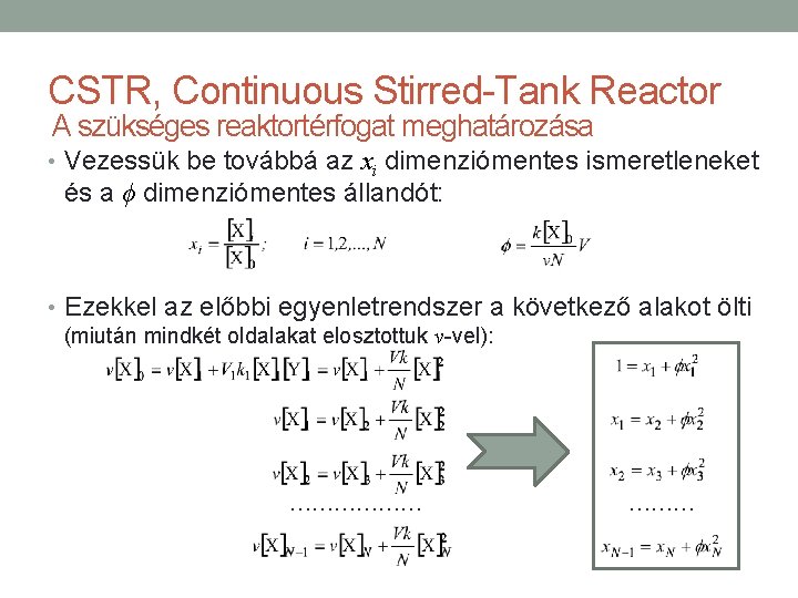 CSTR, Continuous Stirred-Tank Reactor A szükséges reaktortérfogat meghatározása • Vezessük be továbbá az xi