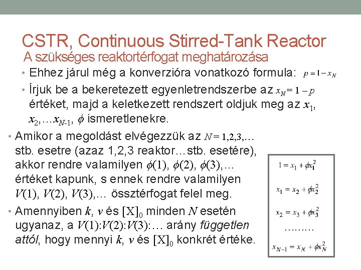 CSTR, Continuous Stirred-Tank Reactor A szükséges reaktortérfogat meghatározása • Ehhez járul még a konverzióra