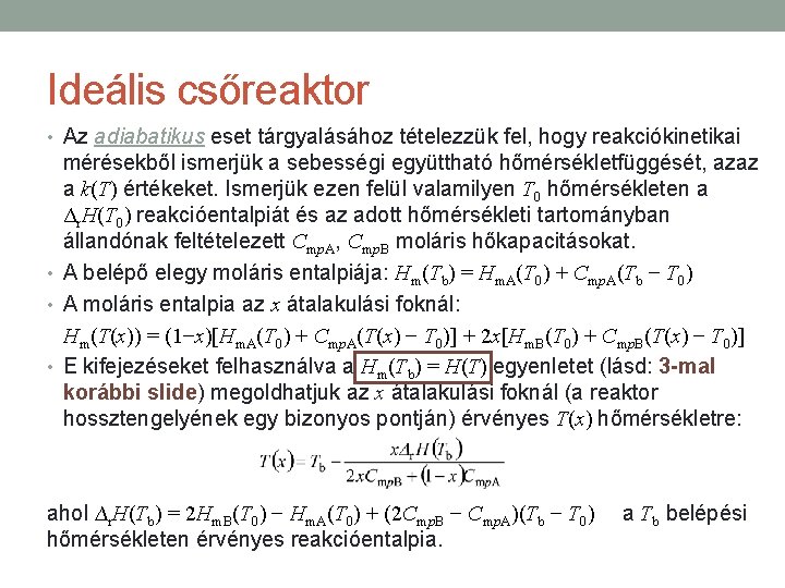 Ideális csőreaktor • Az adiabatikus eset tárgyalásához tételezzük fel, hogy reakciókinetikai mérésekből ismerjük a