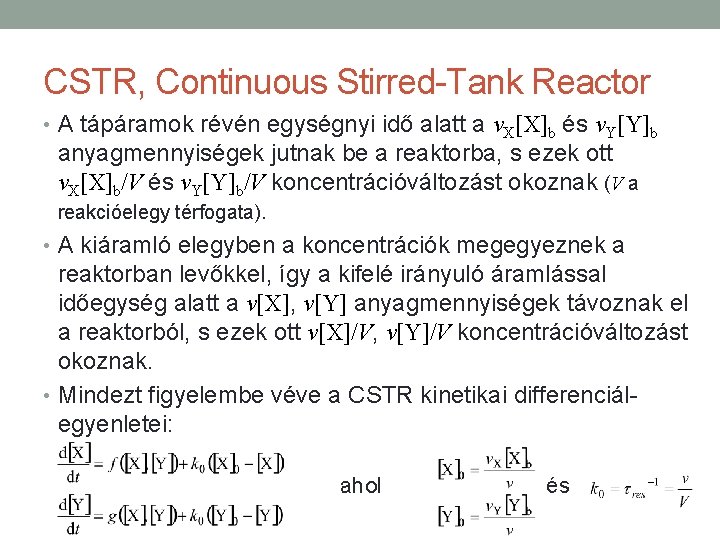 CSTR, Continuous Stirred-Tank Reactor • A tápáramok révén egységnyi idő alatt a v. X[X]b