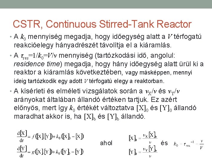 CSTR, Continuous Stirred-Tank Reactor • A k 0 mennyiség megadja, hogy időegység alatt a