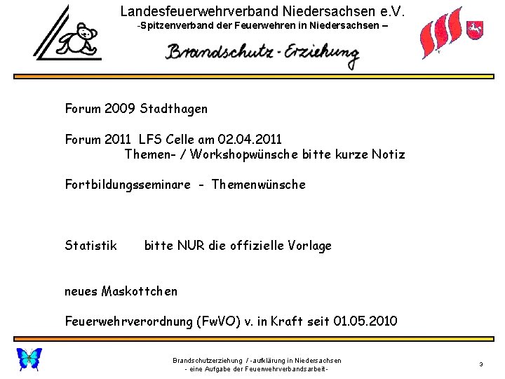 Landesfeuerwehrverband Niedersachsen e. V. -Spitzenverband der Feuerwehren in Niedersachsen – Forum 2009 Stadthagen Forum