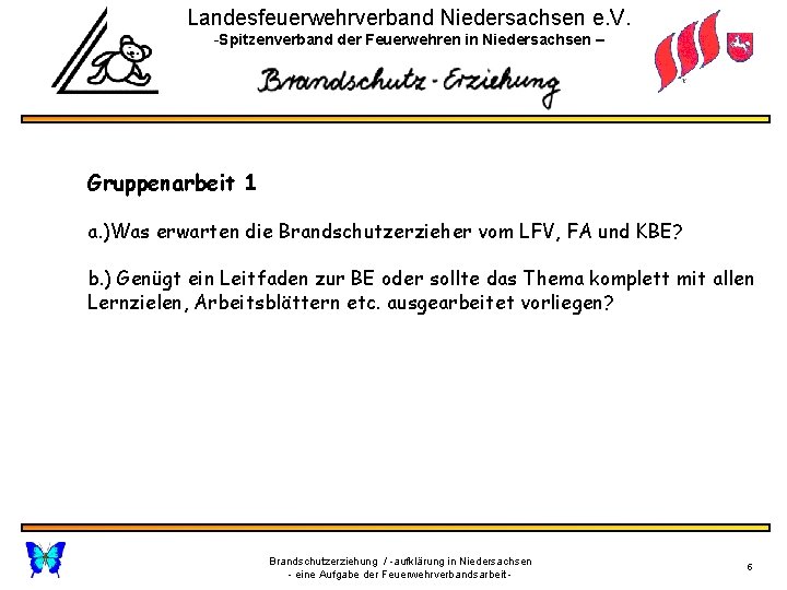 Landesfeuerwehrverband Niedersachsen e. V. -Spitzenverband der Feuerwehren in Niedersachsen – Gruppenarbeit 1 a. )Was